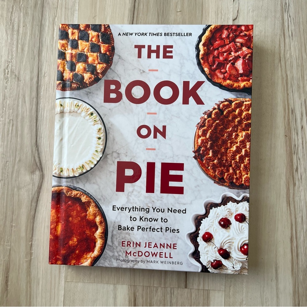 The Book on Pie: Everything You Need to Know to Bake Perfect Pies Cookbook
